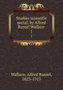 Studies scientific . social, by Alfred Russel Wallace . 1 - Alfred Russel Wallace