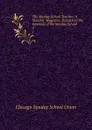 The Sunday School Teacher: A Monthly Magazine, Devoted to the Interests of the Sunday School. 2 - Chicago Sunday School Union