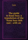 The guide to kuan hua: a translation of the 