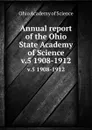 Annual report of the Ohio State Academy of Science. v.5 1908-1912 - Ohio Academy of Science