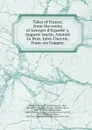 Tales of France, from the works of Georges d.Esparbes, Auguste marin, Anatole Le Braz, Jules Claretie, Francois Coppee; - Arnold Guyot Cameron