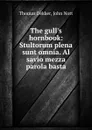 The gull.s hornbook: Stultorum plena sunt omnia. Al savio mezza parola basta - Thomas Dekker