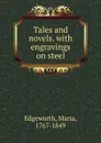 Tales and novels. with engravings on steel - Maria Edgeworth