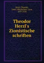 Theodor Herzl.s Zionistische schriften - Theodor Herzl