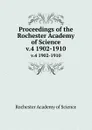 Proceedings of the Rochester Academy of Science. v.4 1902-1910 - Rochester Academy of Science