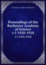 Proceedings of the Rochester Academy of Science. v.5 1910-1918 - Rochester Academy of Science