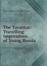 The Tarantas: Travelling Impressions of Young Russia - Vladimir Aleksandrovich Sollogub