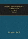 North Carolina medical journal serial. 2 (1878) - Jackson and Bell