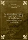 La propriete paysanne en France a la veille de la revolution (principalement en Limousin) - Ivan Vasilevich Luchitskii