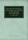 Recueil de l.Institut botanique (Universite de Bruxelles). t.5 1900-1901 - Institut botanique Léo Errera