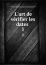 L.art de verifier les dates . 1 - Nicolas Viton Saint-Allais