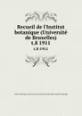 Recueil de l.Institut botanique (Universite de Bruxelles). t.8 1911 - Institut botanique Léo Errera
