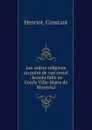 Les ordres religieux au point de vue social : lecture faite au Cercle Ville-Marie de Montreal - Constant Henriot