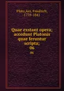 Quae exstant opera; accedunt Platonis quae feruntur scripta;. 06 - Friedrich Ast Plato