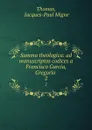 Summa theologica: ad manuscriptos codices a Francisco Garcia, Gregorio . 2 - Jacques-Paul Migne Thomas