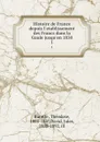 Histoire de France depuis l.etablissement des Francs dans la Gaule jusqu.en 1830. 1 - Théodose Burette