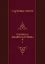 Grandeza y decadencia de Roma. 4 - Guglielmo Ferrero