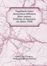 Tagebuch eines deutschen Offiziers uber seinen Feldzug in Spanien im Jahre 1808 - Ludwig von Grolman