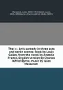 Thais : lyric comedy in three acts and seven scenes; book by Louis Gallet, from the novel by Anatole France, English version by Charles Alfred Byrne, music by Jules Massenet - Jules Massenet