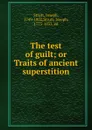 The test of guilt; or Traits of ancient superstition - Joseph Strutt