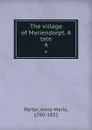 The village of Mariendorpt. A tale. 4 - Anna Maria Porter