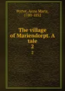 The village of Mariendorpt. A tale. 2 - Anna Maria Porter