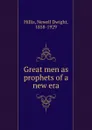 Great men as prophets of a new era - Newell Dwight Hillis