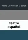 Teatro espanol - Pedro Calderón de la Barca