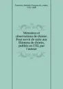 Memoires et observations de chimie. Pour servir de suite aux Elemens de chimie, publies en l782, par l.auteur - Antoine-François de Fourcroy