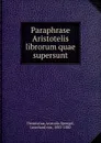 Paraphrase Aristotelis librorum quae supersunt - Aristotle Themistius