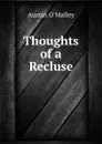 Thoughts of a Recluse - Austin O'Malley