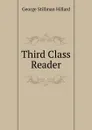 Third Class Reader - Hillard George Stillman