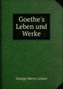 Goethe.s Leben und Werke - George Henry Lewes