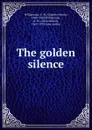 The golden silence - Charles Norris Williamson