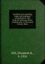 Incidents and appalling trials and treatment of Elizabeth R. Hill, from the plotting citizen confederacies in Worcester County, Mass - Elizabeth R. Hill