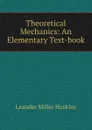 Theoretical Mechanics: An Elementary Text-book - Leander Miller Hoskins