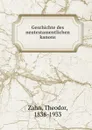 Geschichte des neutestamentlichen kanons - Theodor Zahn