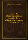 Genie du christianisme ou beautes de la religion chretienne, Volume 3 - François-René Chateaubriand