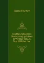 Goethes Iphigenie: Festvortrag gehalten in Weimar den 26. Mai 1888 bei der . - Куно Фишер