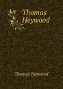 Thomas Heywood - Heywood Thomas