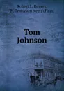 Tom Johnson - Robert L. Rogers