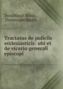 Tractatus de judiciis ecclesiasticis: ubi et de vicario generali episcopi - Dominique Bouix