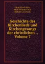 Geschichte des Kirchenlieds und Kirchengesangs der christlichen ., Volume 7 - Eduard Emil Koch