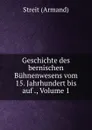 Geschichte des bernischen Buhnenwesens vom 15. Jahrhundert bis auf ., Volume 1 - Streit Armand