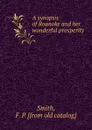 A synopsis of Roanoke and her wonderful prosperity - F.P. Smith