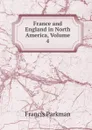 France and England in North America, Volume 4 - Francis Parkman