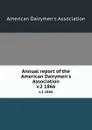 Annual report of the American Dairymen.s Association. v.2 1866 - 