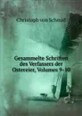 Gesammelte Schriften des Verfassers der Ostereier, Volumes 9-10 - Christoph von Schmid