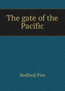 The gate of the Pacific - Bedford Pim