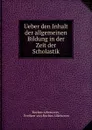 Ueber den Inhalt der allgemeinen Bildung in der Zeit der Scholastik - Rochus Liliencron